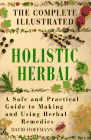 Click here to buy The Complete Illustrated Holistic Herbal : A Safe and Practical Guide to Making and Using Herbal Remedies
